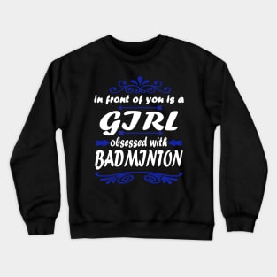 Badminton shuttlecock girl racket saying Crewneck Sweatshirt